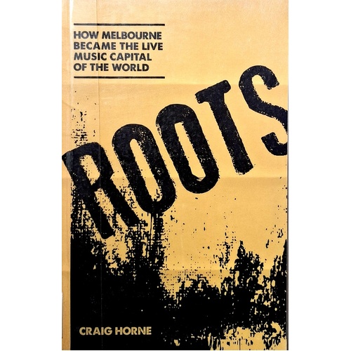 Roots. How Melbourne Became The Live Music Capital Of The World