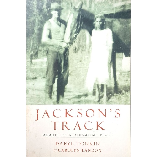Jackson's Track. Memoir Of A Dreamtime Place