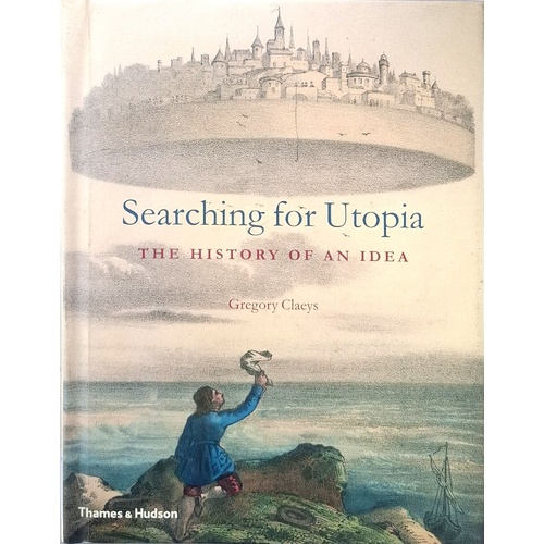 Searching For Utopia. The History Of An Idea