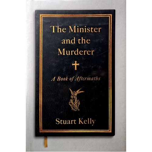 Minister & The Murderer. A Book Of Aftermaths