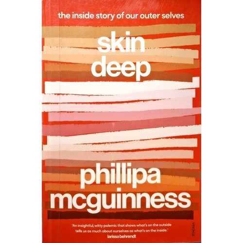 Skin Deep. The Inside Story Of Our Outer Selves