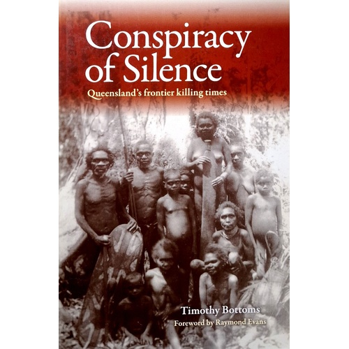 Conspiracy Of Silence. Queensland's Frontier Killing Times