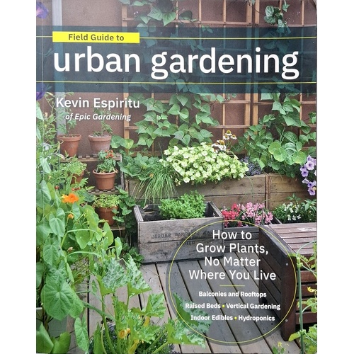 Field Guide To Urban Gardening