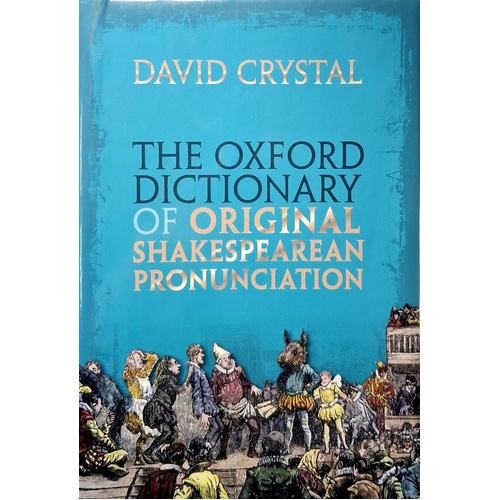 The Oxford Dictionary Of Original Shakespearean Pronunciation