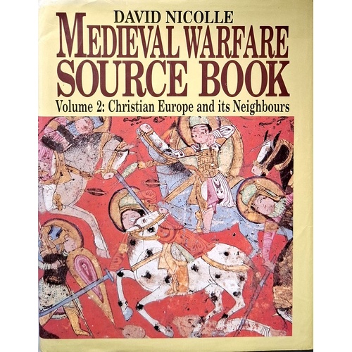 Medieval Warfare Source Book. Christian Europre And Its Neighbours. (Volume 2)