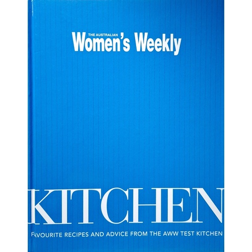 Kitchen. Favourites Recipes And Advice From The AWW Test Kitchen