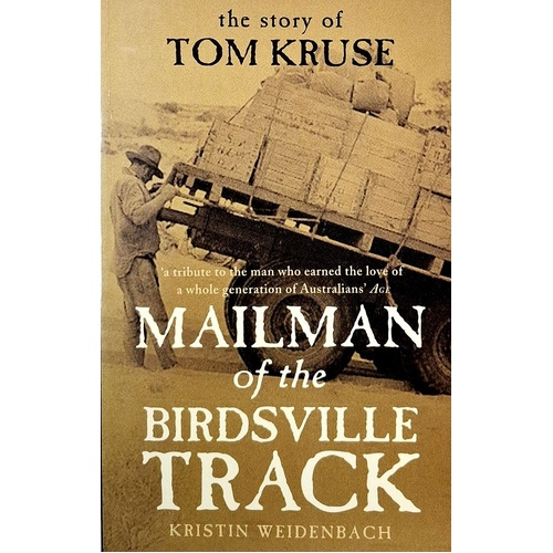 Mailman Of The Birdsville Track. The Story Of Tom Kruse