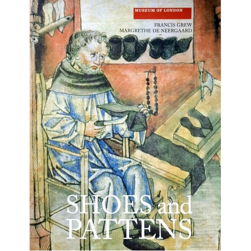 Shoes And Pattens. Finds From Medieval Excavations In London 2
