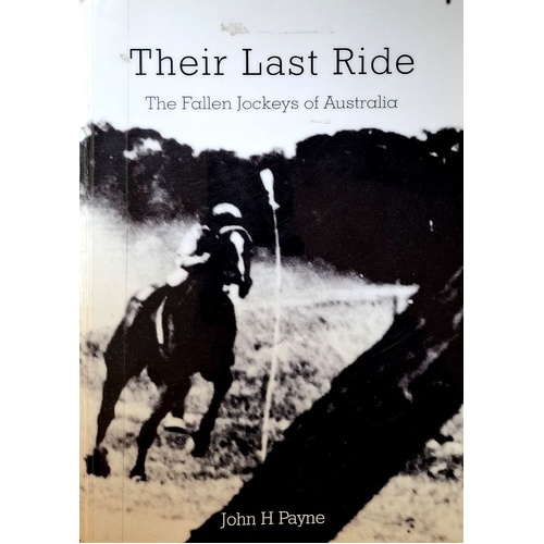 Their Last Ride. The Fallen Jockeys Of Australia
