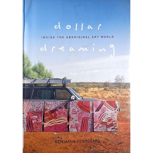 Dollar Dreaming. Inside The Aboriginal Art World