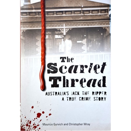 Scarlet Thread. Australia's Jack The Ripper - A True Story