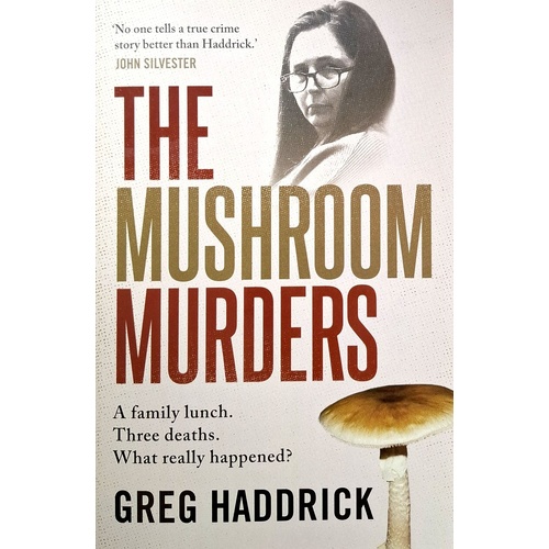 The Mushroom Murders. A Family Lunch. Three Deaths. What Really Happened