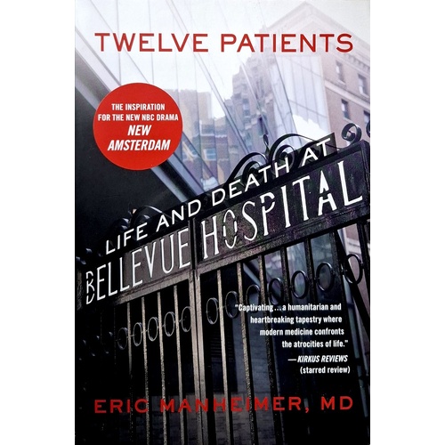 Twelve Patients. Life And Death At Bellevue Hospital