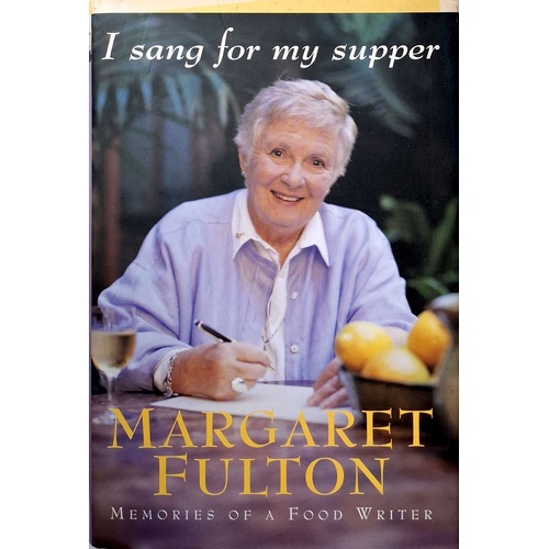 I Sang For My Supper. Memories Of A Food Writer