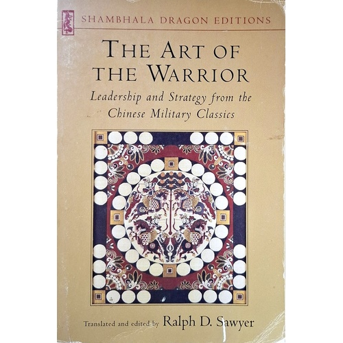 The Art Of The Warrior. Leadership And Strategy From The Chinese Military Classics