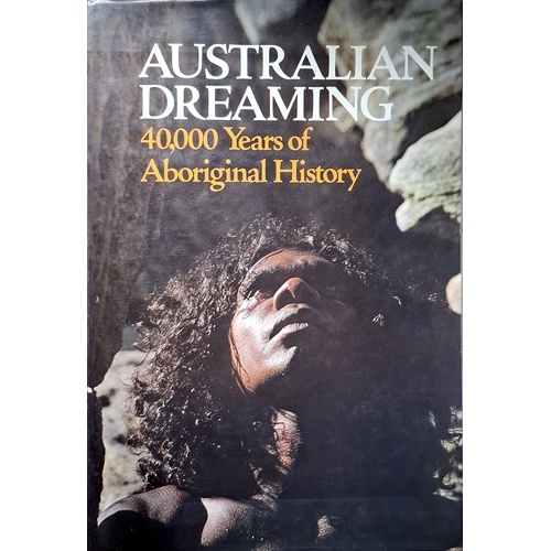 Australian Dreaming. 40,000 Years Of Aboriginal History