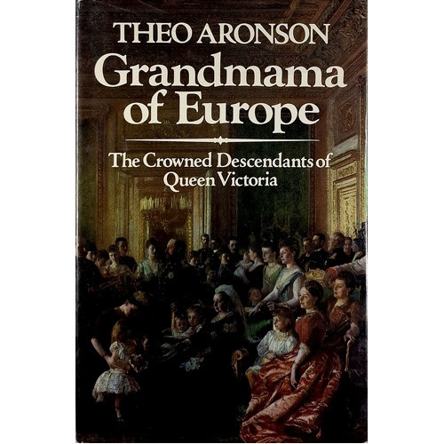 Grandmama Of Europe. Crowned Descendants Of Queen Victoria
