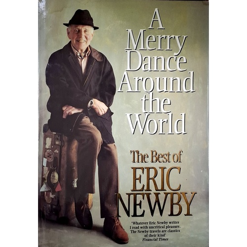 A Merry Dance Around The World. The Best Of Eric Newby