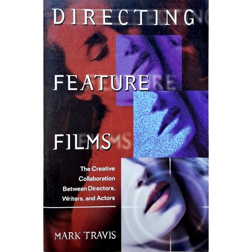 Directing Feature Films. The Creative Collaboration Between Directors, Writers, And Actors