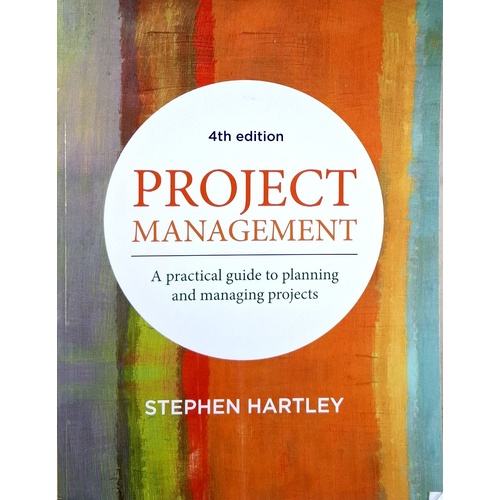 Project Management. A Practical Guide To Planning And Managing Projects