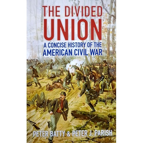 Divided Union. A Concise History Of The American Civil War