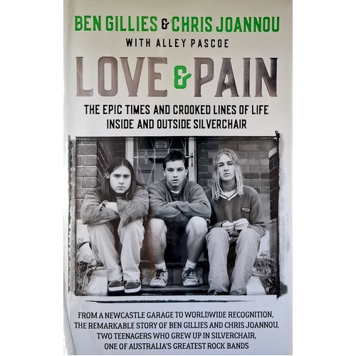 Love & Pain. The Epic Times And Crooked Lines Of Life Inside And Outside Silverchair