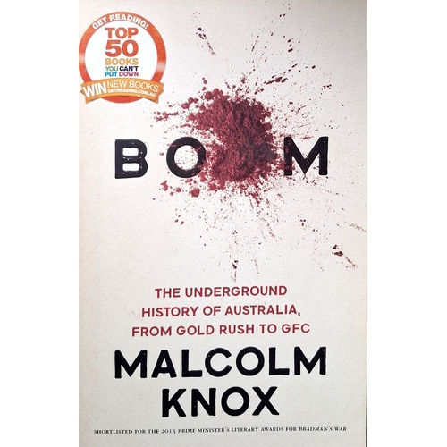 Boom. The Underground History Of Australia, From Gold Rush To GFC.