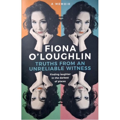 Truths From An Unreliable Witness. Finding Laughter In The Darkest Of Places