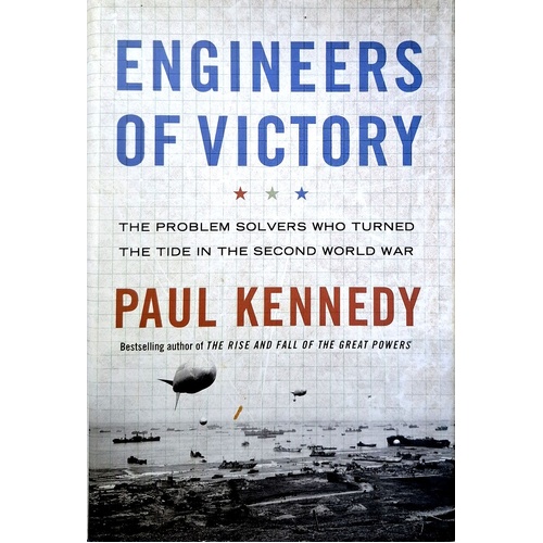 Engineers Of Victory. The Problem Solvers Who Turned The Tide In The Second World War