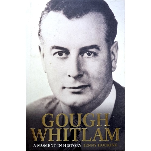 Gough Whitlam. A Moment In History. The Early Years