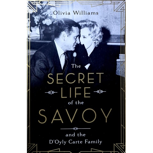 The Secret Life Of The Savoy. And The D'oyly Carte Family