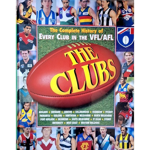 The Clubs. The Complete History Of Every Club In The VFL/AFL
