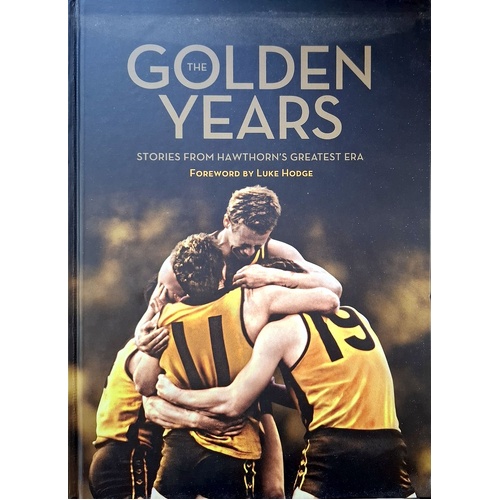 Golden Years. Stories From Hawthorn's Greatest Era
