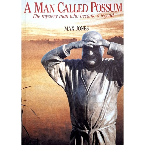 A Man Called Possum. The Mystery Man Who Become A Legend