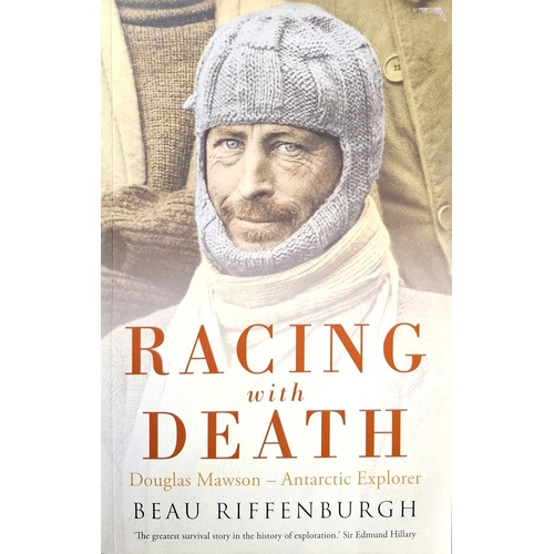 Racing With Death. Douglas Mawson - Antarctic Explorer