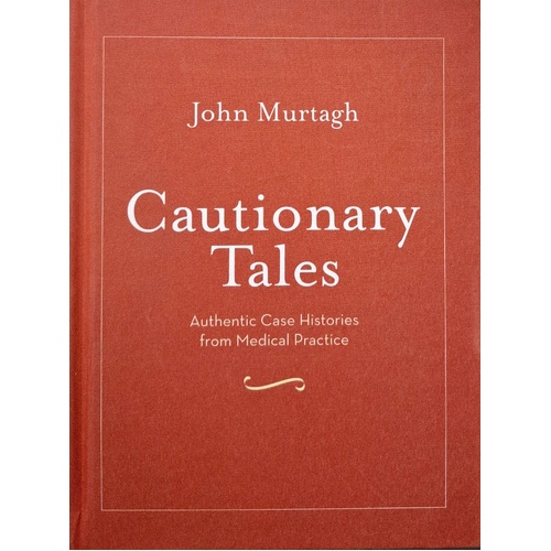 Cautionary Tales. Authentic Case Histories From Medical Practice