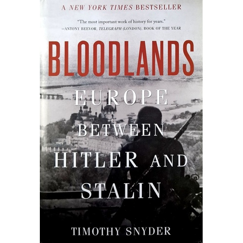 Bloodlands. Europe Between Hitler And Stalin