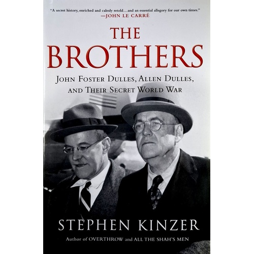 The Brothers. John Foster Dulles, Allen Dulles, And Their Secret World War