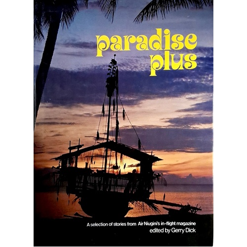 Paradise Plus. A Selection Of Stories From Air Niugini's In Flight Magazines