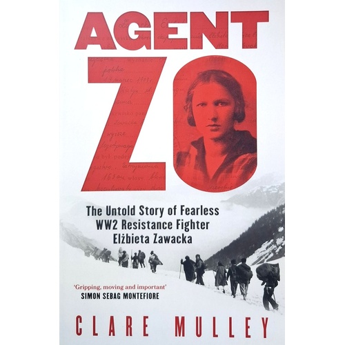 Agent Zo. The Untold Story Of Fearless WW2 Resistance Fighter Elzbieta Zawacka