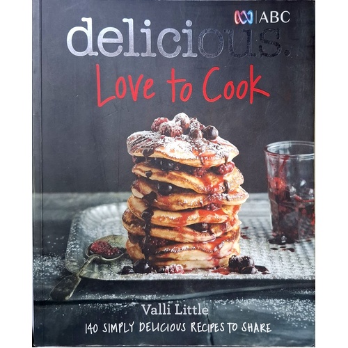 Love To Cook. 140 Simply Delicious Recipes To Share
