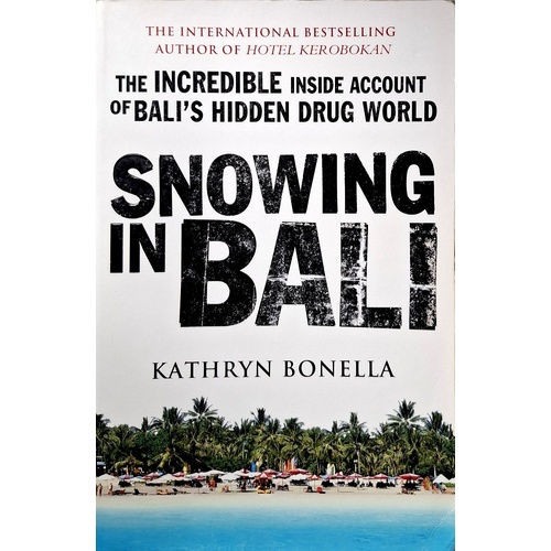 Snowing In Bali. The Incredible Inside Account Of Bali's Hidden Drug World