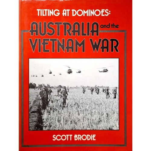 Tilting At Dominoes. Australia At The Vietnam War