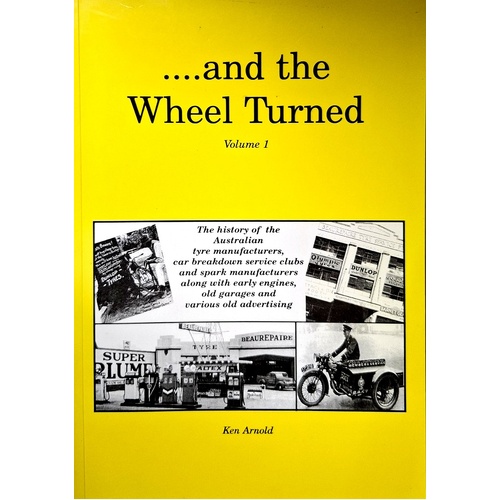 And The Wheel Turned. The History Of The Australian Petrol And Petrol Pump Companies With Old Advertisements