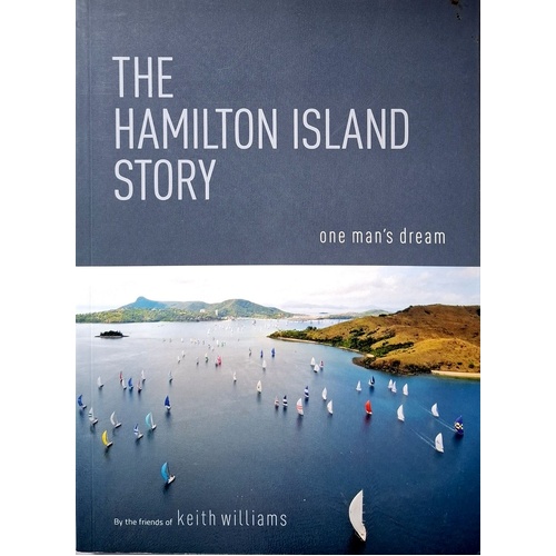 The Hamilton Island Story. One Man's Dream