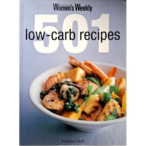 501 Low Carb Recipes. The Australian Women's Weekly