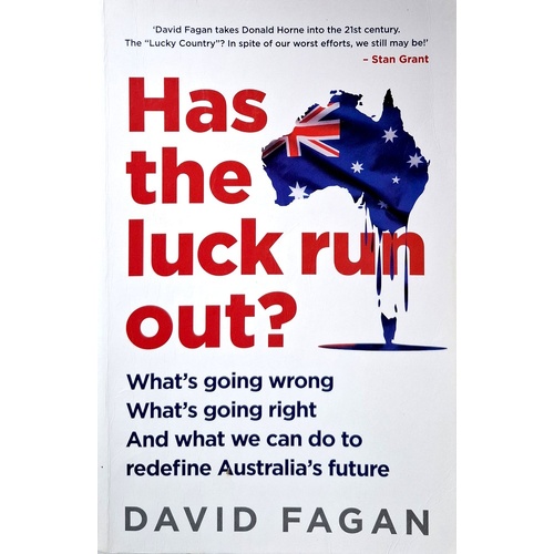 Has The Luck Run Out. What We Can Do To Redefine Australia's Future