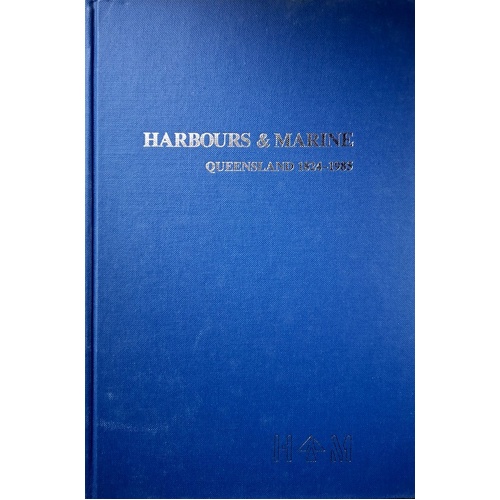 Harbour & Marine. Port & Harbour Development In Queensland From 1824 To 1985