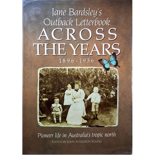 Across The Years. Jane Bardsley's Outback Letterbook