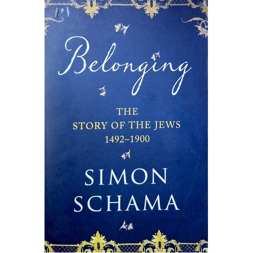 Belonging. The Story Of The Jews 1492-1900